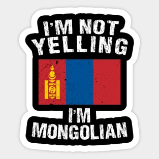 I'm Not Yelling I'm Mongolian Sticker